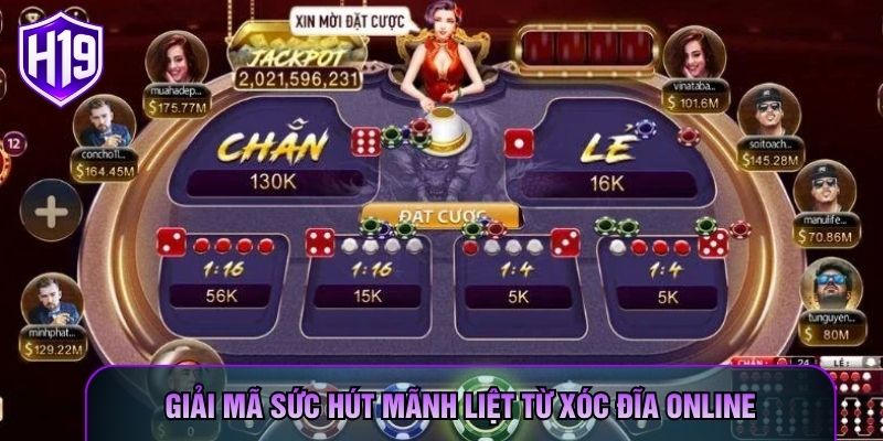 Giải mã sức hút mãnh liệt từ xóc đĩa online