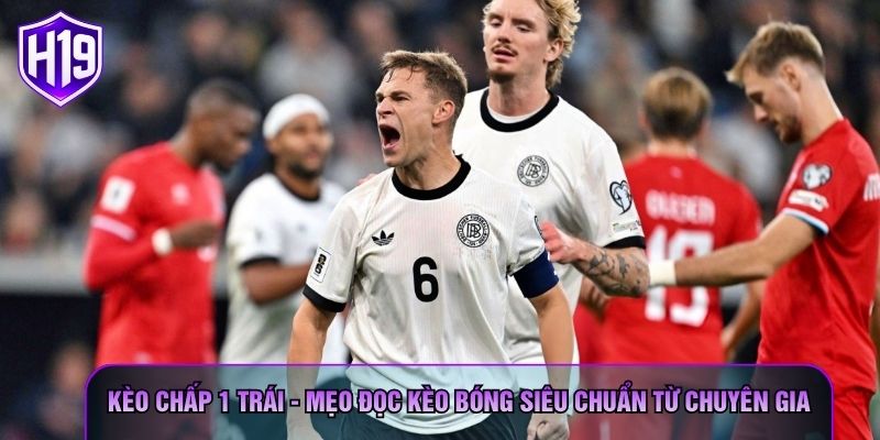 Kèo Chấp 1 Trái - Mẹo Đọc Kèo Bóng Siêu Chuẩn Từ Chuyên Gia