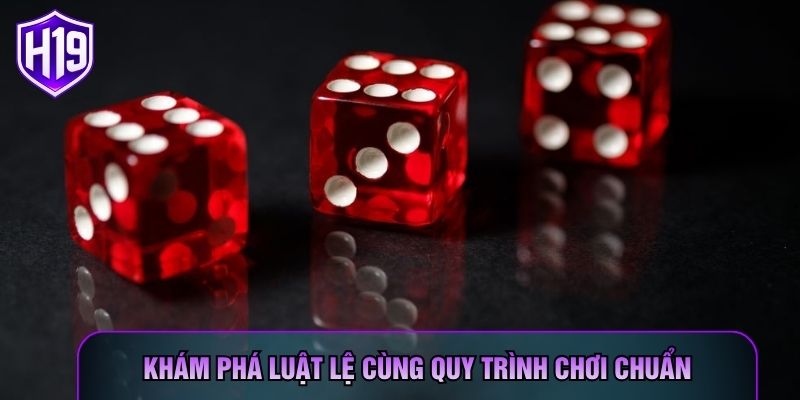 Khám phá luật lệ cùng quy trình chơi chuẩn