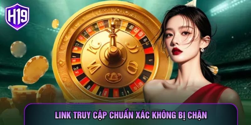 Link truy cập chuẩn xác không bị chặn Link truy cập chuẩn xác không bị chặn