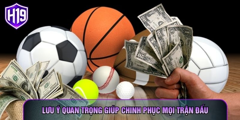 Lưu ý quan trọng giúp chinh phục mọi trận đấu