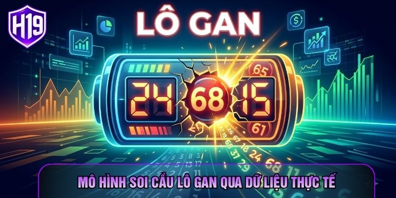 Mô hình soi cầu lô gan qua dữ liệu thực tế