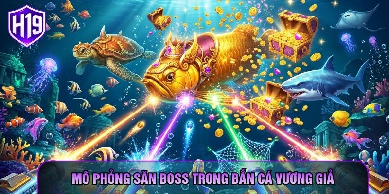 Mô phỏng săn boss trong Bắn Cá Vương Giả