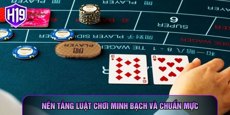 Nền tảng luật chơi minh bạch và chuẩn mực