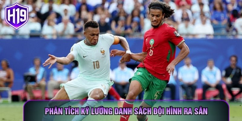 Phân tích kỹ lưỡng danh sách đội hình ra sân