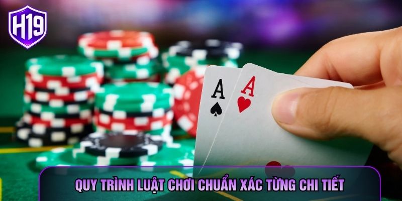 Quy trình luật chơi chuẩn xác từng chi tiết