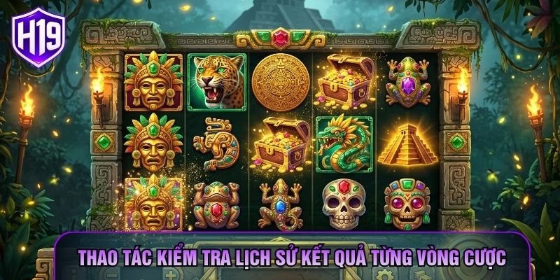 Thao tác kiểm tra lịch sử kết quả từng vòng cược