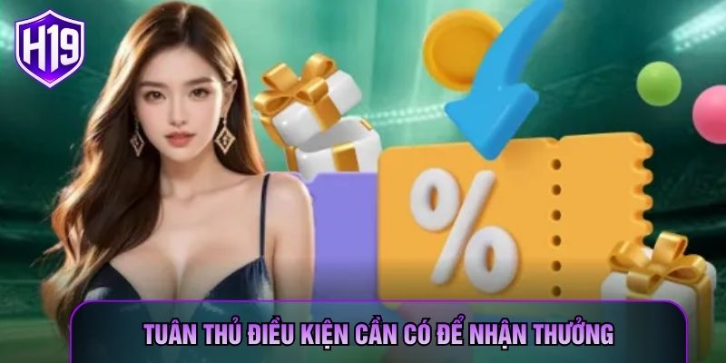 Tuân thủ điều kiện cần có để nhận thưởng