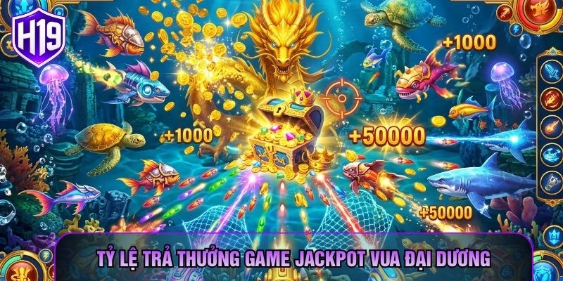 Tỷ lệ trả thưởng game Jackpot Vua Đại Dương